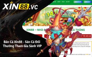 Bắn Cá Xin88 - Săn Cá Đổi Thưởng Tham Gia Sảnh VIP