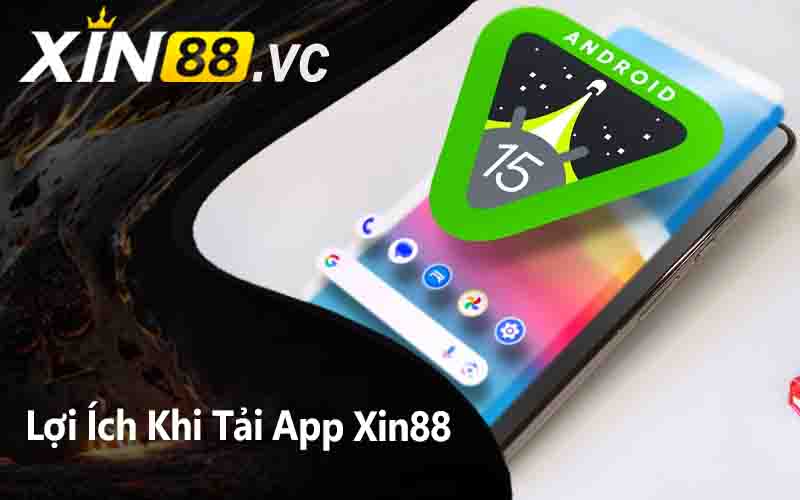 Lợi Ích Khi Tải App Xin88