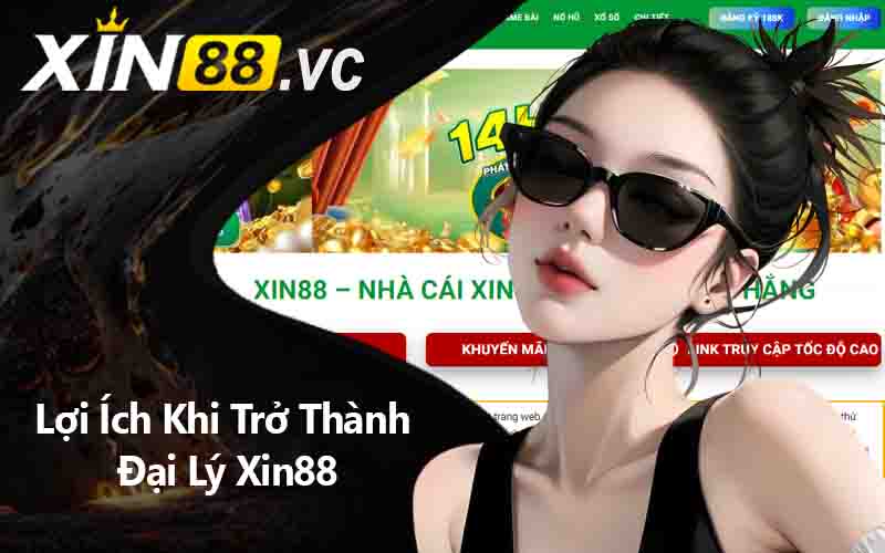 Lợi Ích Khi Trở Thành Đại Lý Xin88