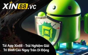 Tải App Xin88 - Trải Nghiệm Giải Trí Đỉnh Cao Ngay Trên Di Động